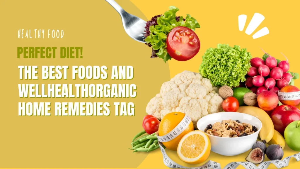 The Best Foods and Wellhealthorganic Home Remedies Tag