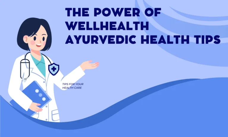 Wellhealth Ayurvedic Health Tips