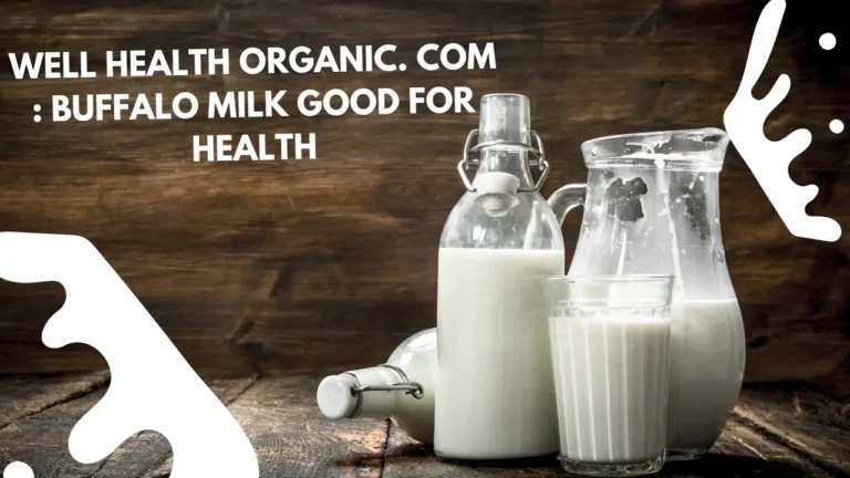 Wellhealthorganic.com : Buffalo Milk Good for Health