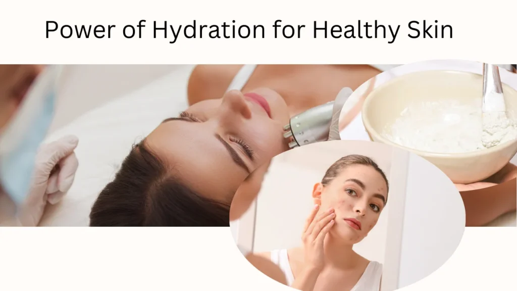 Power of Hydration for Healthy Skin