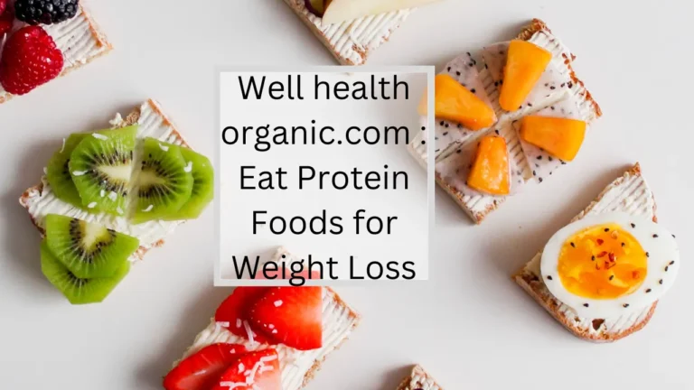 Wellhealthorganic.com : Eat Protein Foods for Weight Loss