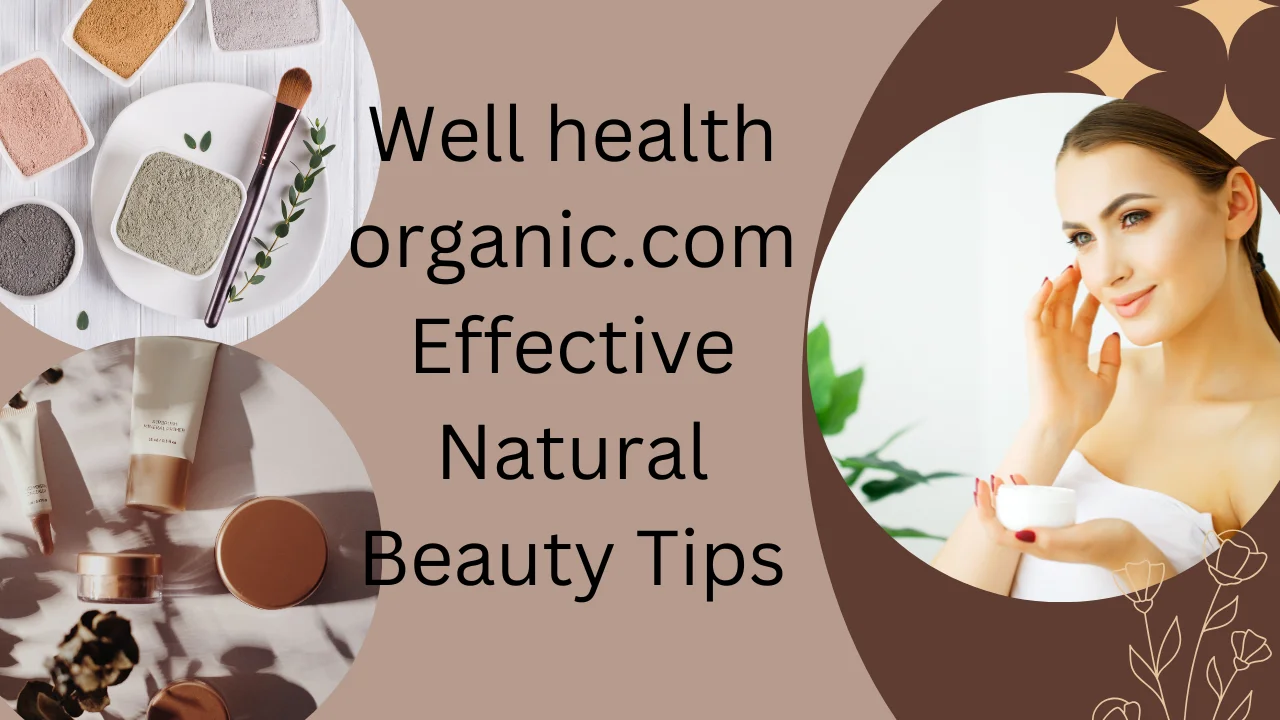 Wellhealthorganic.com Effective Natural Beauty Tips