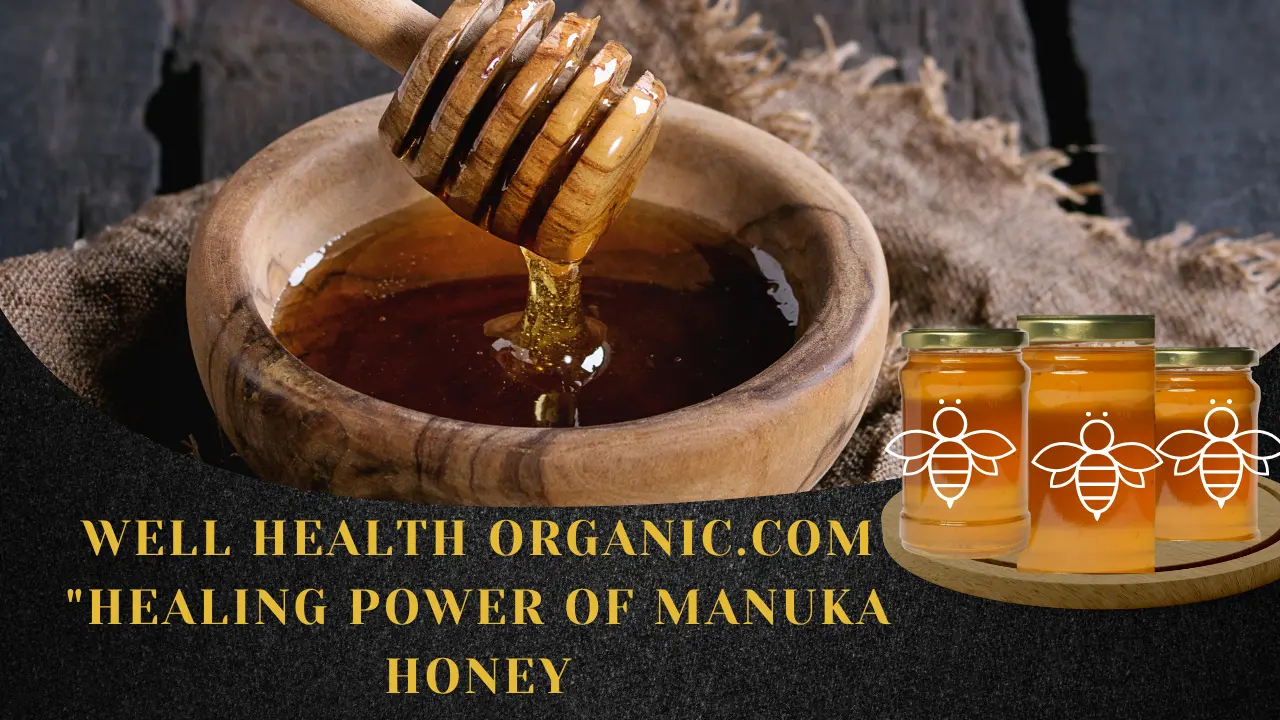 Wellhealthorganic.com "Healing Power of Manuka Honey