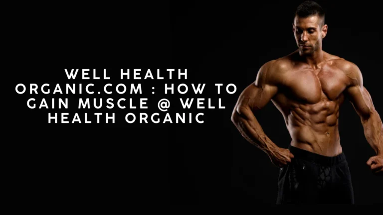 Wellhealthorganic.com How to Gain Muscle @ Well health organic