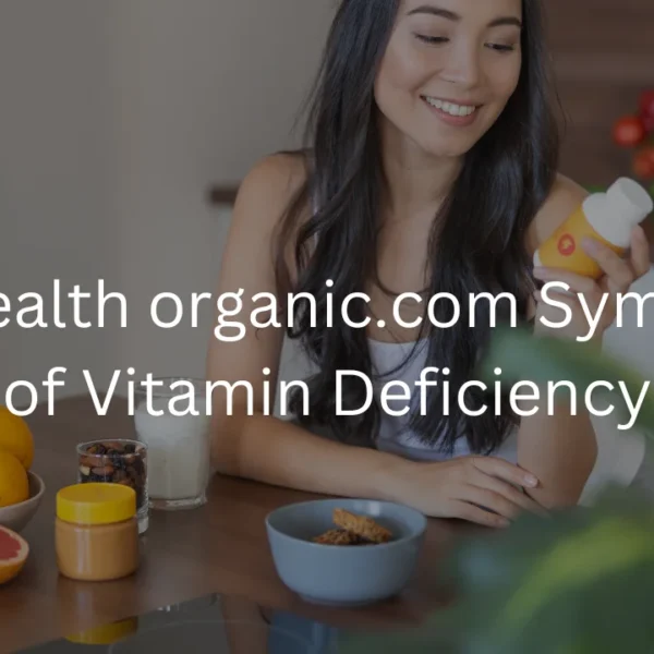 Wellhealthorganic.com Symptoms of Vitamin Deficiency