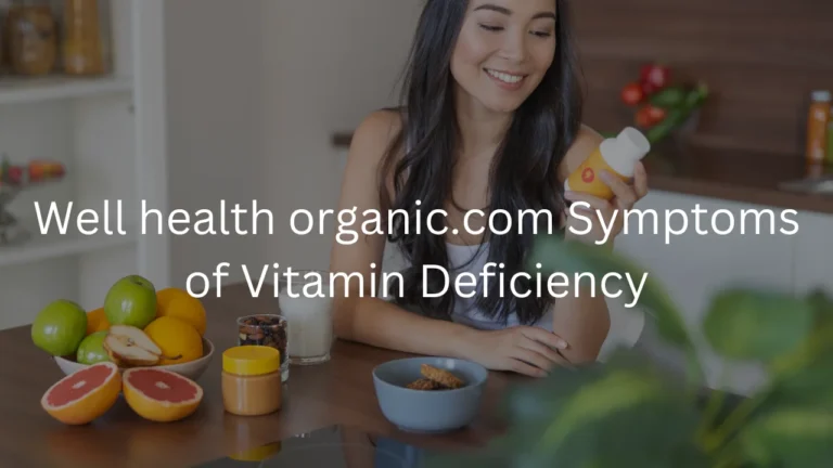 Wellhealthorganic.com Symptoms of Vitamin Deficiency