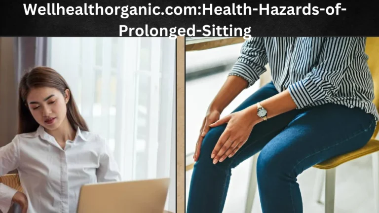 Wellhealthorganic.com:Health-Hazards-of-Prolonged-Sitting