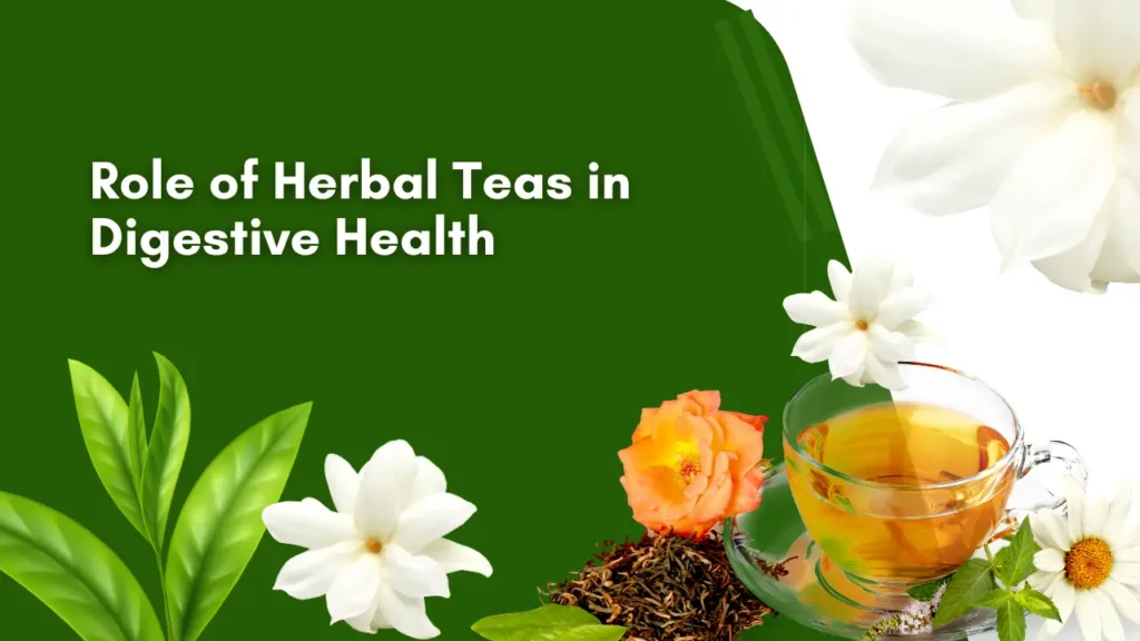 Role of Herbal Teas in Digestive Health