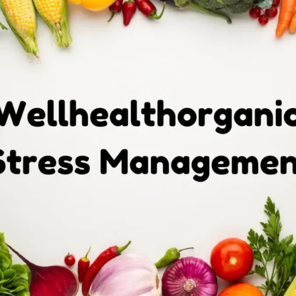 WellHealthOrganic Stress Management: Guide to Balanced Life