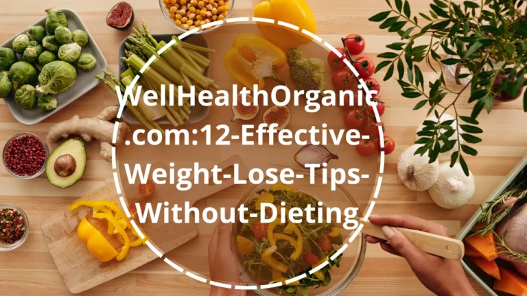 WellHealthOrganic.com:12-Effective-Weight-Lose-Tips-Without-Dieting