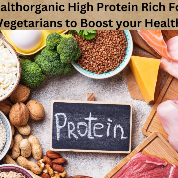 Wellhealthorganic High Protein Rich Food for Vegetarians to Boost your Health