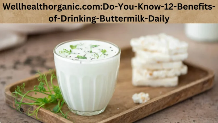 Wellhealthorganic.com:Do-You-Know-12-Benefits-of-Drinking-Buttermilk-Daily