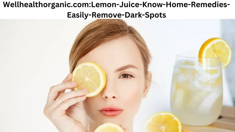 Wellhealthorganic.comLemon-Juice-Know-Home-Remedies-Easily-Remove-Dark-Spots