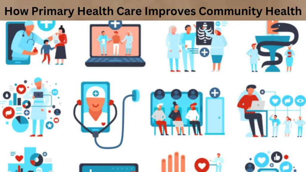 How Primary Health Care Improves Community Health